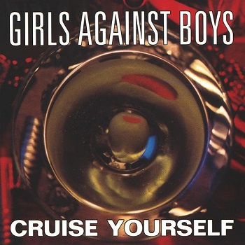 Girls_Against_Boys_Cruise_Yourself